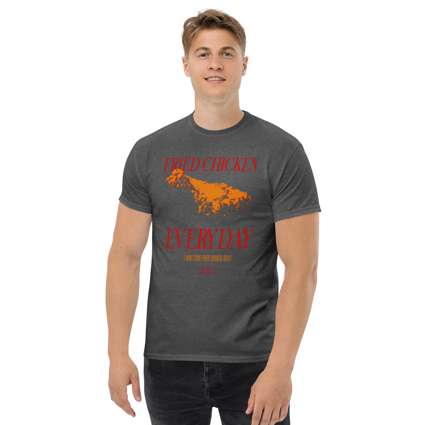 Fried Chicken Everyday T-Shirt