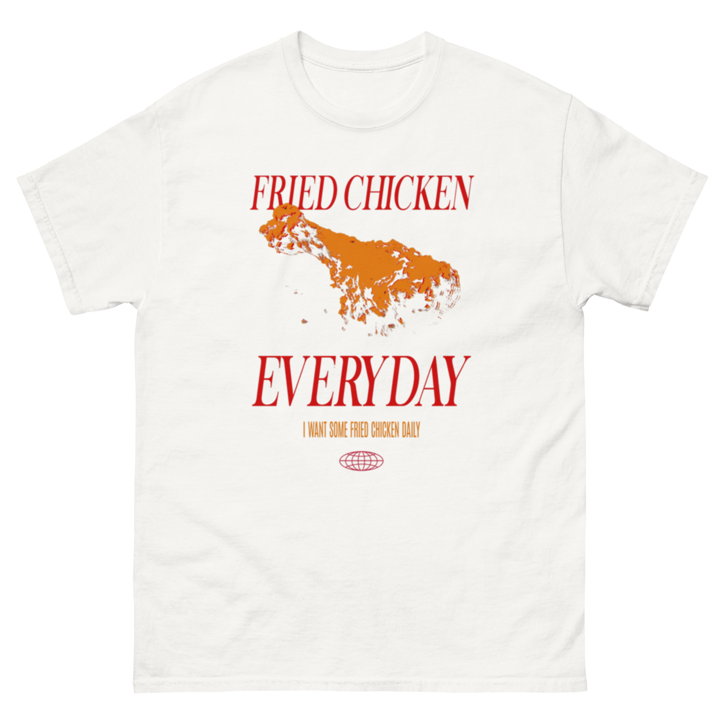 Fried Chicken Everyday T-Shirt